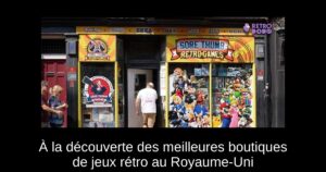 À la découverte des meilleures boutiques de jeux rétro au Royaume-Uni