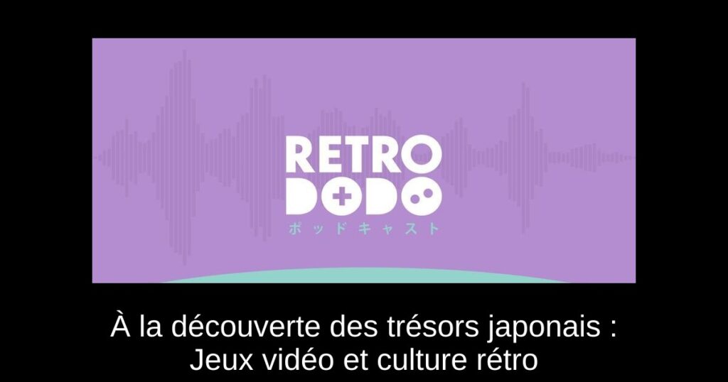 À la découverte des trésors japonais : Jeux vidéo et culture rétro