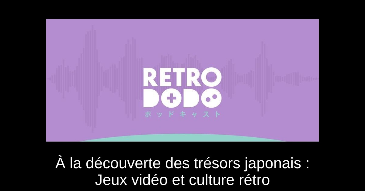 À la découverte des trésors japonais : Jeux vidéo et culture rétro