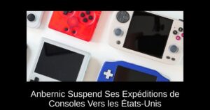 Anbernic Suspend Ses Expéditions de Consoles Vers les États-Unis