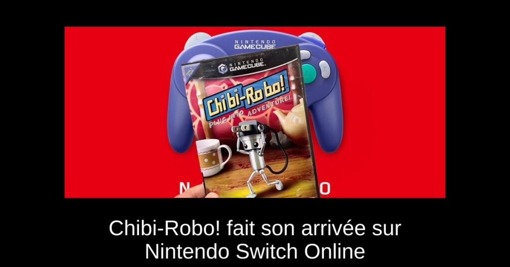 Chibi-Robo! fait son arrivée sur Nintendo Switch Online