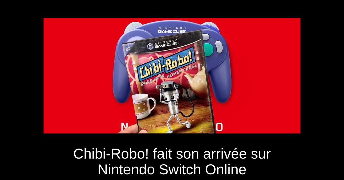 Chibi-Robo! fait son arrivée sur Nintendo Switch Online