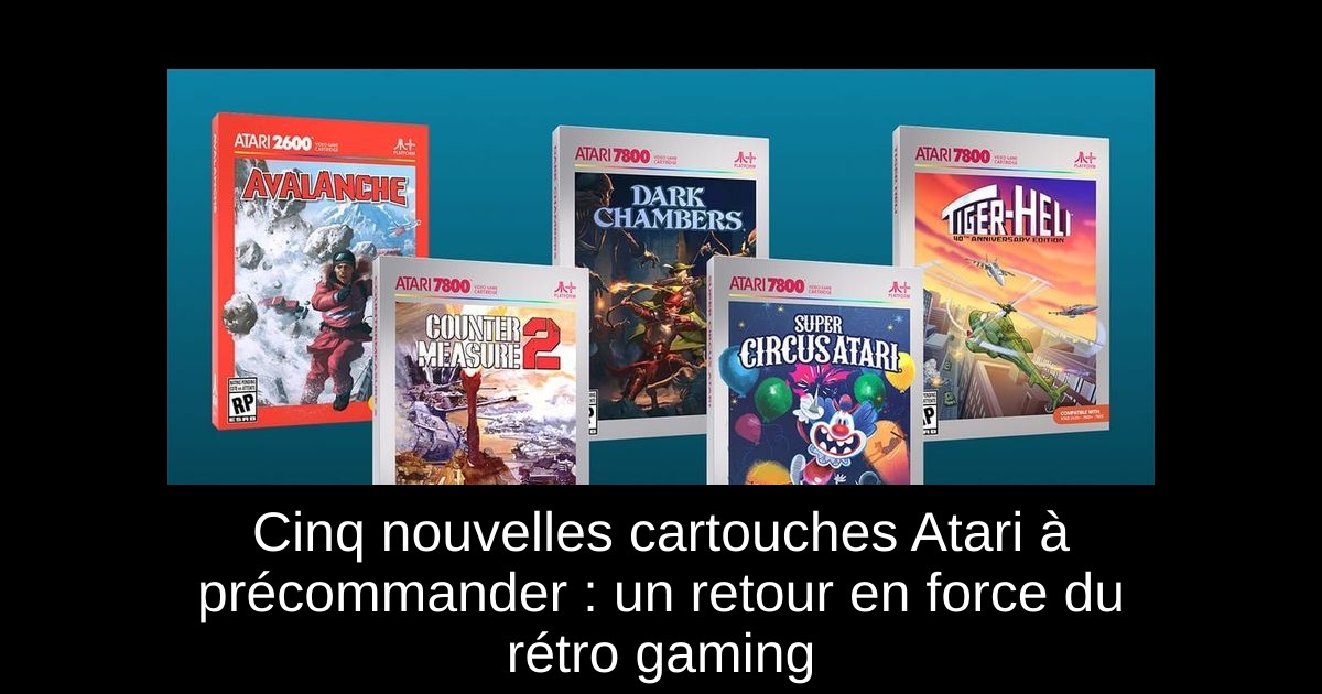 Cinq nouvelles cartouches Atari à précommander : un retour en force du rétro gaming