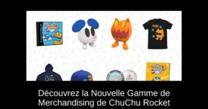 Découvrez la Nouvelle Gamme de Merchandising de ChuChu Rocket