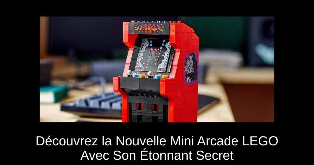 Découvrez la Nouvelle Mini Arcade LEGO Avec Son Étonnant Secret