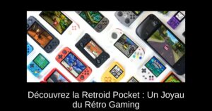 Découvrez la Retroid Pocket : Un Joyau du Rétro Gaming