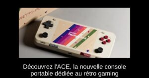 Découvrez l'ACE, la nouvelle console portable dédiée au rétro gaming