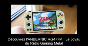 Découvrez l'ANBERNIC RG477M : Le Joyau du Rétro Gaming Metal