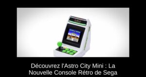 Découvrez l'Astro City Mini : La Nouvelle Console Rétro de Sega