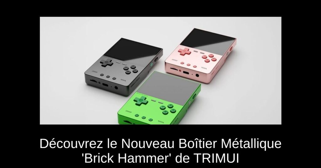 Découvrez le Nouveau Boîtier Métallique 'Brick Hammer' de TRIMUI