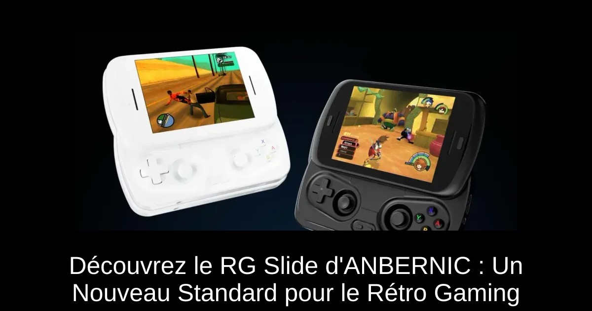 Découvrez le RG Slide d'ANBERNIC : Un Nouveau Standard pour le Rétro Gaming