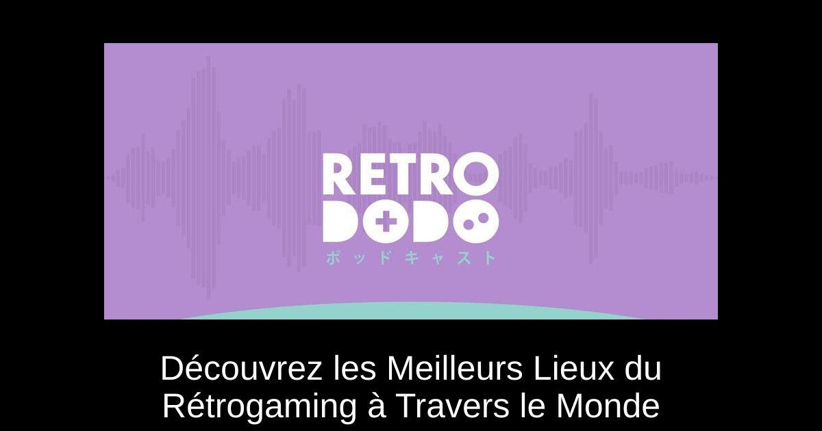 Découvrez les Meilleurs Lieux du Rétrogaming à Travers le Monde
