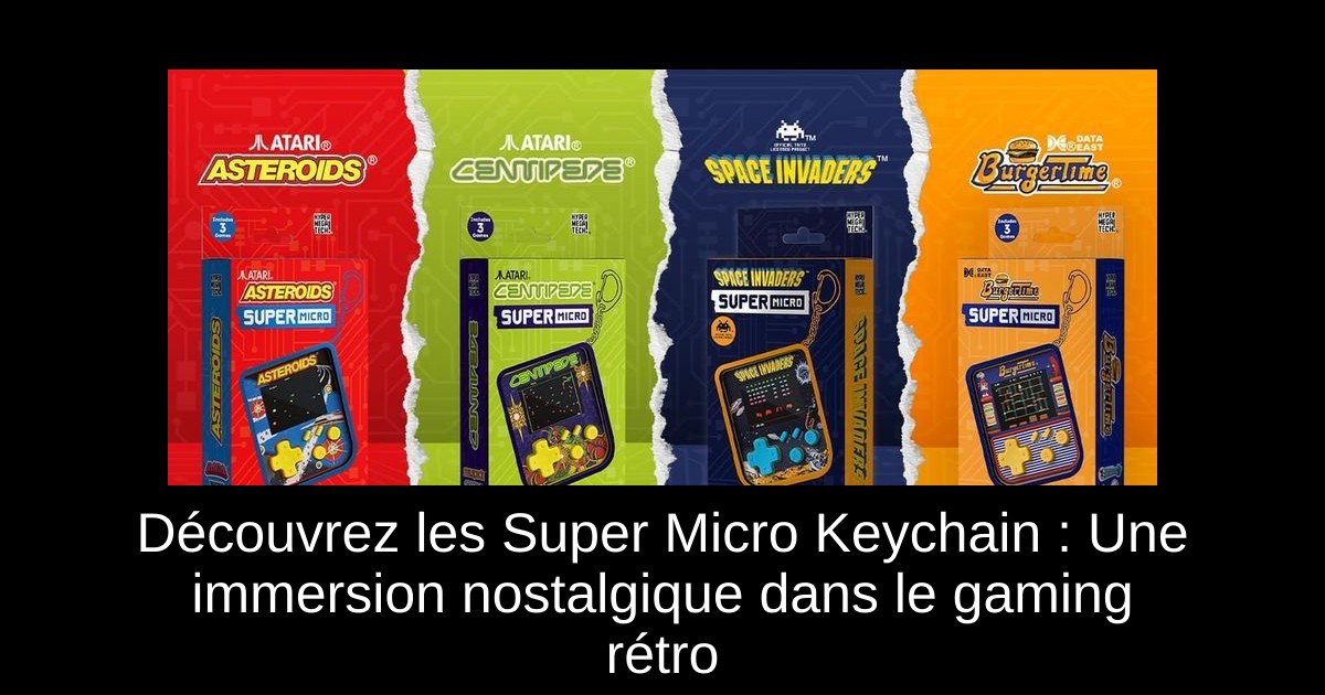 Découvrez les Super Micro Keychain : Une immersion nostalgique dans le gaming rétro