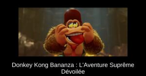 Donkey Kong Bananza : L'Aventure Suprême Dévoilée