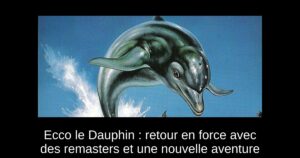 Ecco le Dauphin : retour en force avec des remasters et une nouvelle aventure