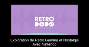 Exploration du Rétro Gaming et Nostalgie Avec Nintendo