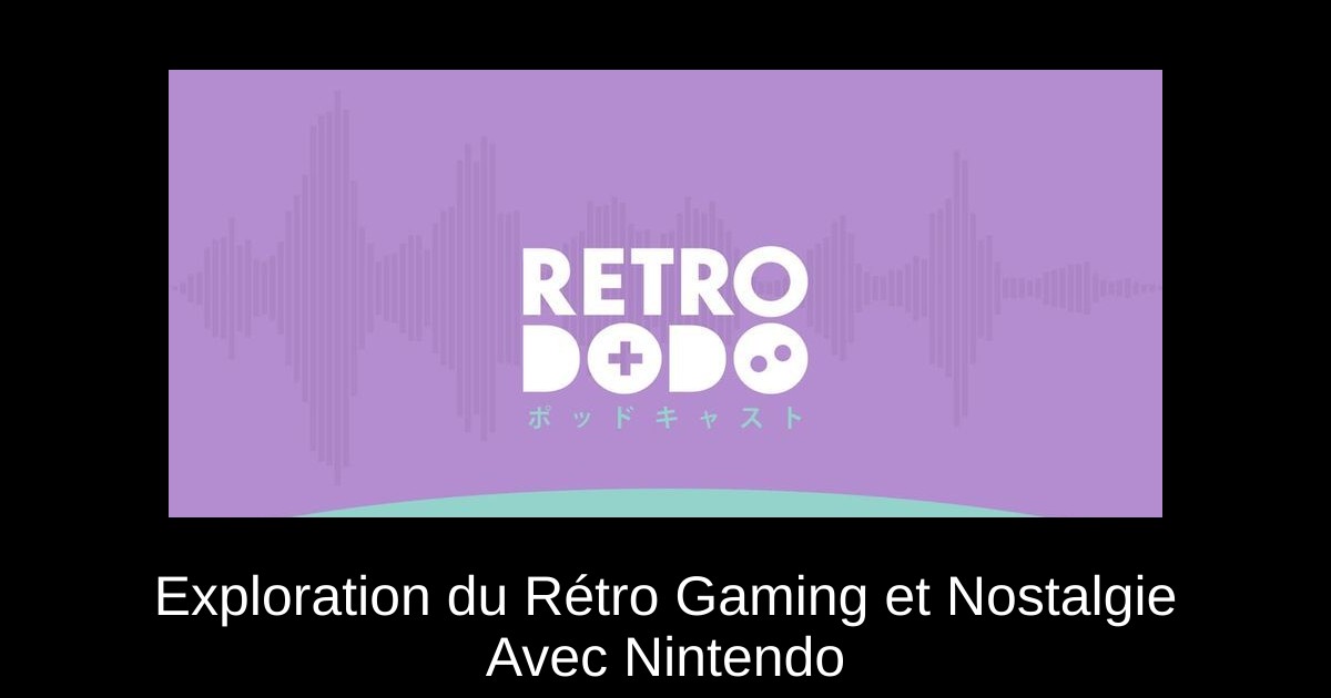 Exploration du Rétro Gaming et Nostalgie Avec Nintendo