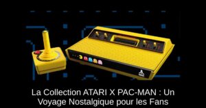 La Collection ATARI X PAC-MAN : Un Voyage Nostalgique pour les Fans