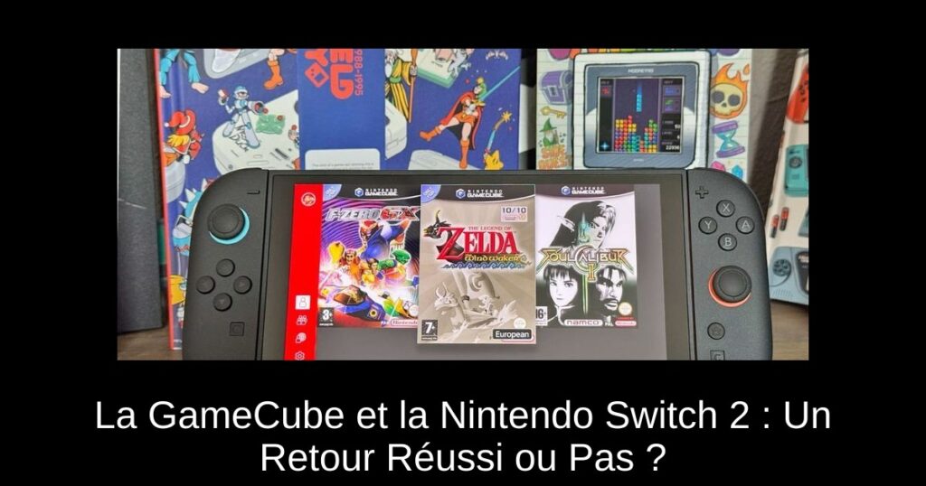 La GameCube et la Nintendo Switch 2 : Un Retour Réussi ou Pas ?