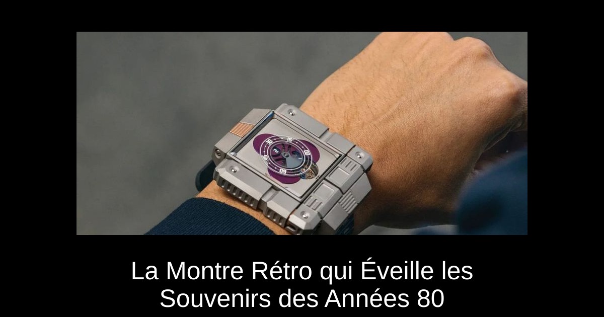 La Montre Rétro qui Éveille les Souvenirs des Années 80