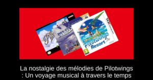 La nostalgie des mélodies de Pilotwings : Un voyage musical à travers le temps