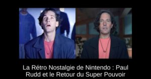 La Rétro Nostalgie de Nintendo : Paul Rudd et le Retour du Super Pouvoir