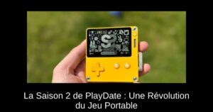 La Saison 2 de PlayDate : Une Révolution du Jeu Portable