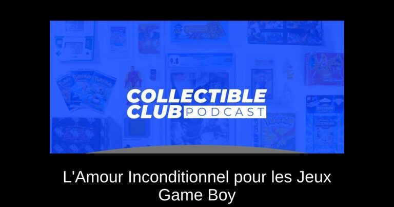 L'Amour Inconditionnel pour les Jeux Game Boy