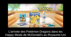 L'arrivée des Pokémon Dragons dans les Happy Meals de McDonald's au Royaume-Uni