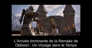L'Arrivée Imminente de la Remake de Oblivion : Un Voyage dans le Temps