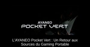 L'AYANEO Pocket Vert : Un Retour aux Sources du Gaming Portable