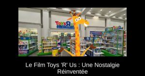Le Film Toys 'R' Us : Une Nostalgie Réinventée