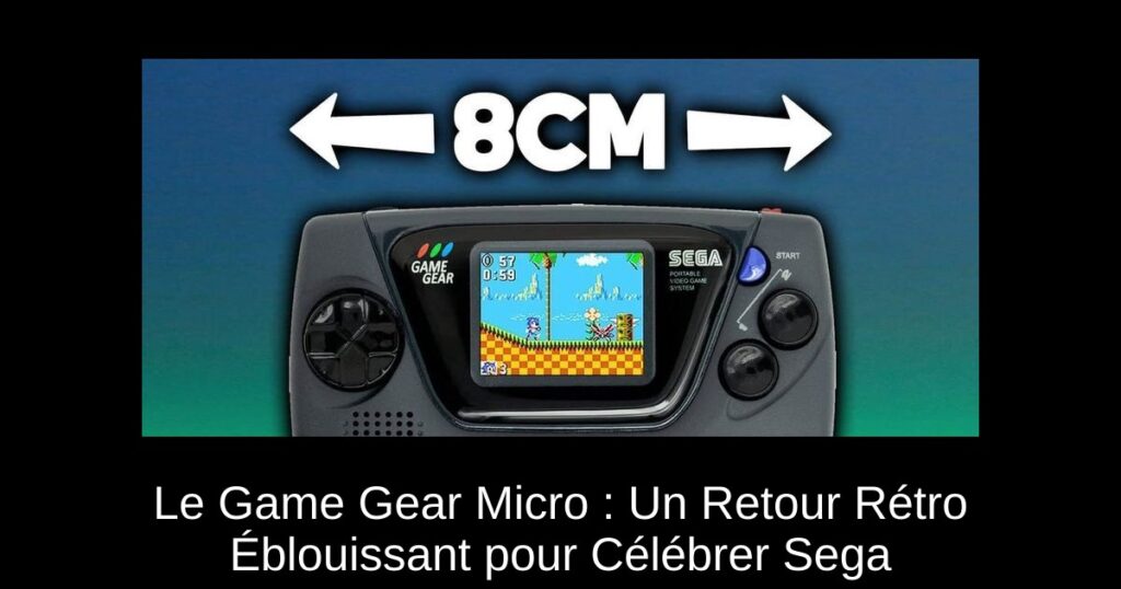 Le Game Gear Micro : Un Retour Rétro Éblouissant pour Célébrer Sega