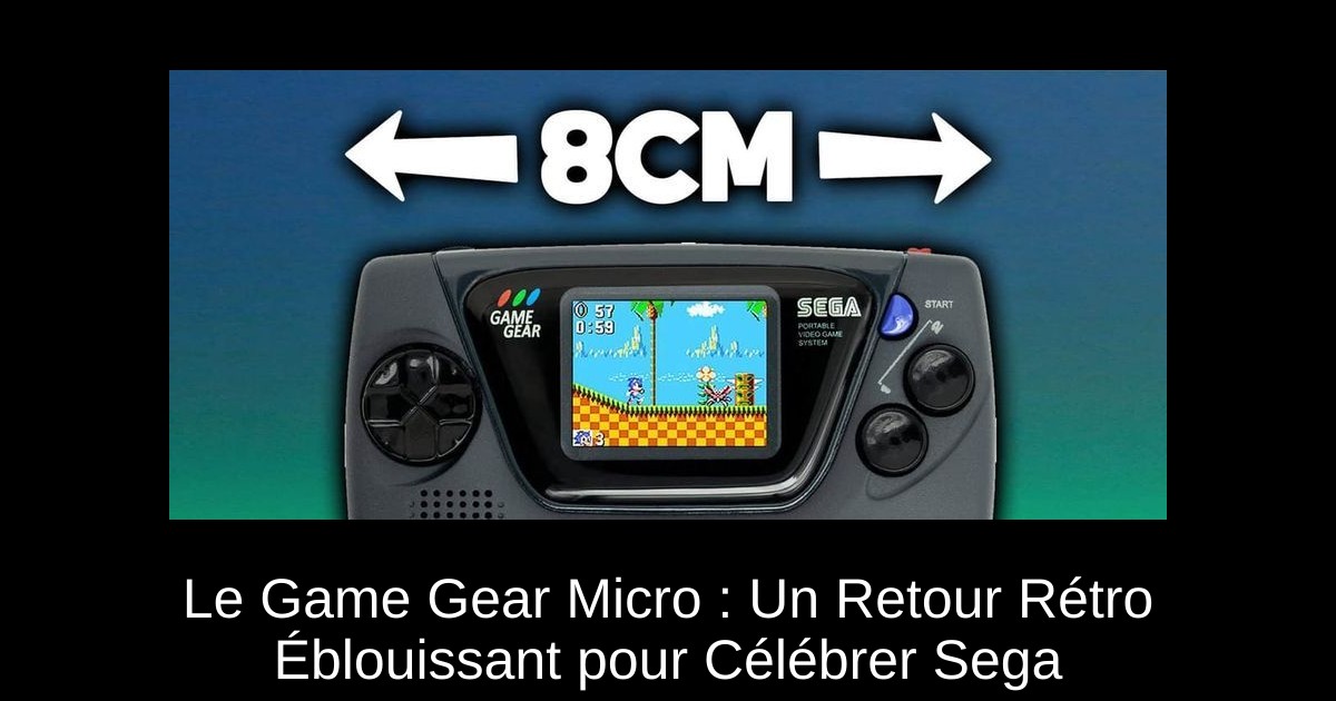 Le Game Gear Micro : Un Retour Rétro Éblouissant pour Célébrer Sega