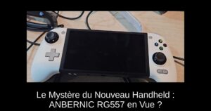 Le Mystère du Nouveau Handheld : ANBERNIC RG557 en Vue ?