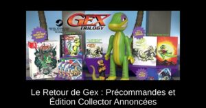 Le Retour de Gex : Précommandes et Édition Collector Annoncées