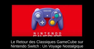Le Retour des Classiques GameCube sur Nintendo Switch : Un Voyage Nostalgique