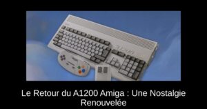Le Retour du A1200 Amiga : Une Nostalgie Renouvelée