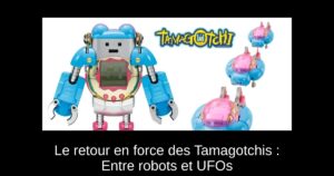 Le retour en force des Tamagotchis : Entre robots et UFOs