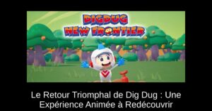 Le Retour Triomphal de Dig Dug : Une Expérience Animée à Redécouvrir