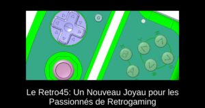 Le Retro45: Un Nouveau Joyau pour les Passionnés de Retrogaming