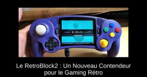 Le RetroBlock2 : Un Nouveau Contendeur pour le Gaming Rétro