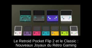 Le Retroid Pocket Flip 2 et le Classic : Nouveaux Joyaux du Rétro Gaming