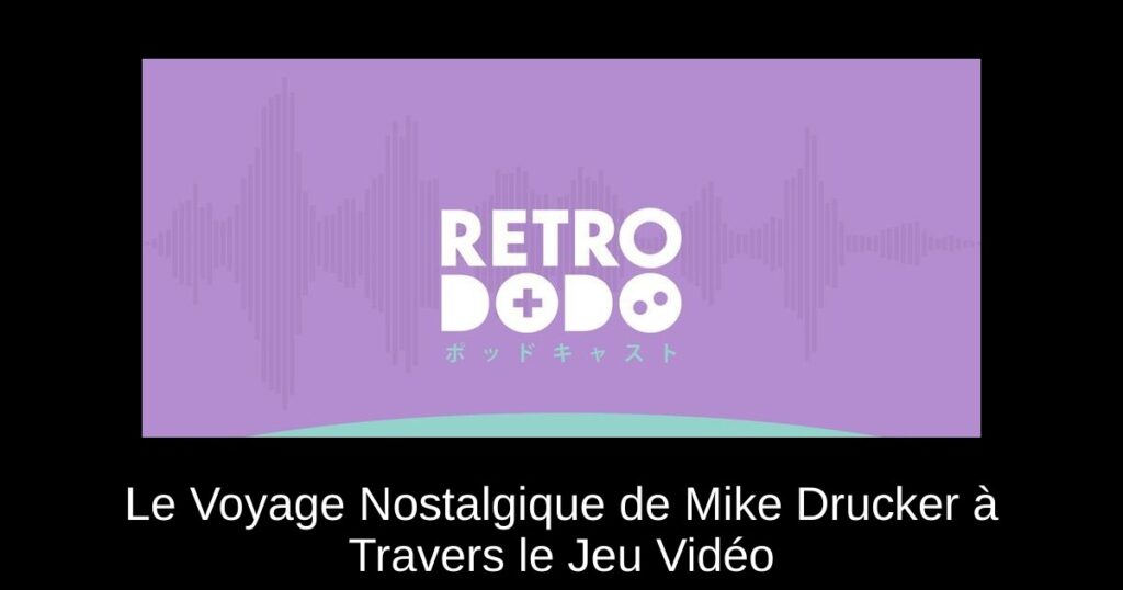 Le Voyage Nostalgique de Mike Drucker à Travers le Jeu Vidéo