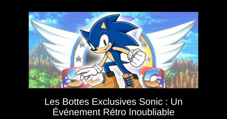 Les Bottes Exclusives Sonic : Un Événement Rétro Inoubliable