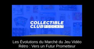 Les Évolutions du Marché du Jeu Vidéo Rétro : Vers un Futur Prometteur