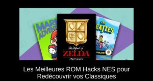 Les Meilleures ROM Hacks NES pour Redécouvrir vos Classiques