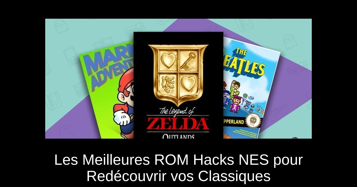 Les Meilleures ROM Hacks NES pour Redécouvrir vos Classiques