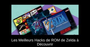 Les Meilleurs Hacks de ROM de Zelda à Découvrir