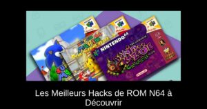 Les Meilleurs Hacks de ROM N64 à Découvrir
